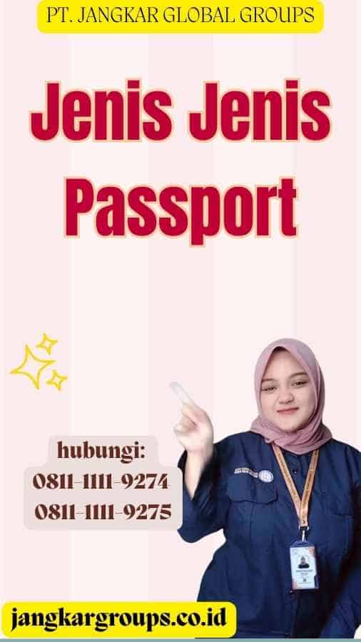 Jenis Jenis Passport Panduan Lengkap Untuk Perjalanan Anda Jangkar