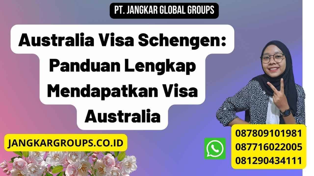 Australia Visa Schengen Panduan Lengkap Mendapatkan Visa Australia