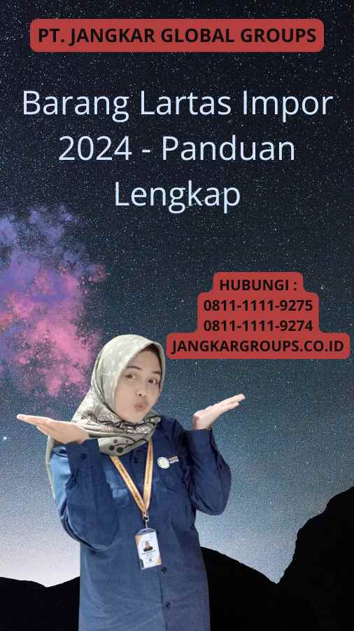 Barang Lartas Impor 2024 Panduan Lengkap Jangkar Global Groups