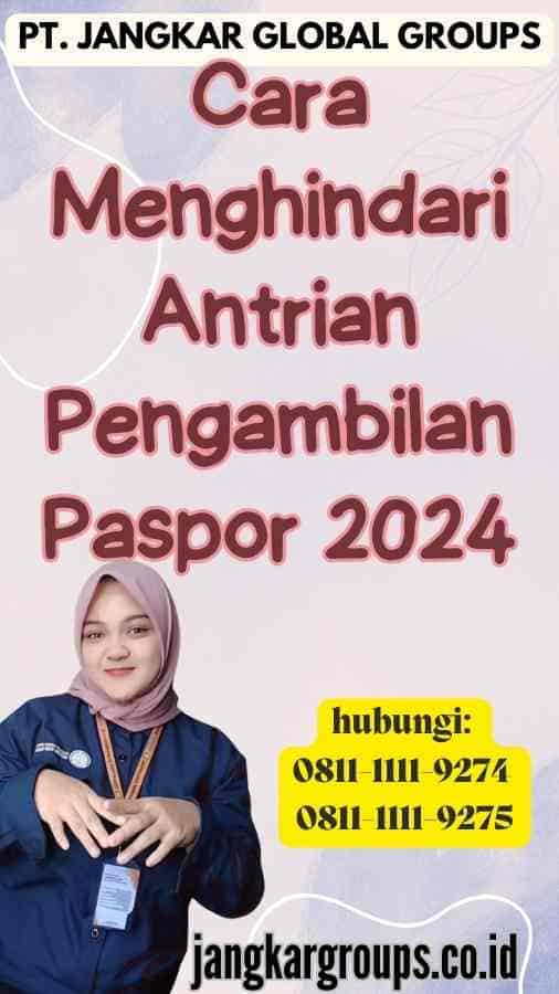 Antrian Pengambilan Paspor 2024 Jangkar Global Groups