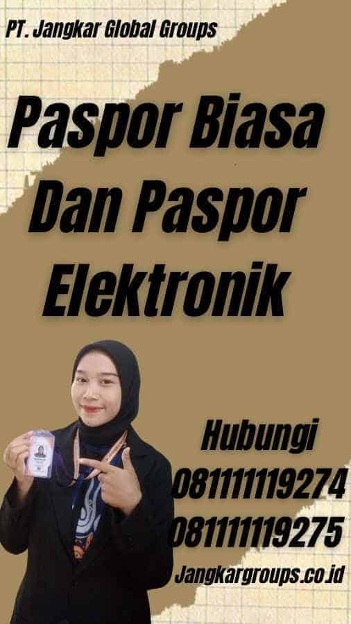 Paspor Biasa Dan Paspor Elektronik Jangkar Global Groups