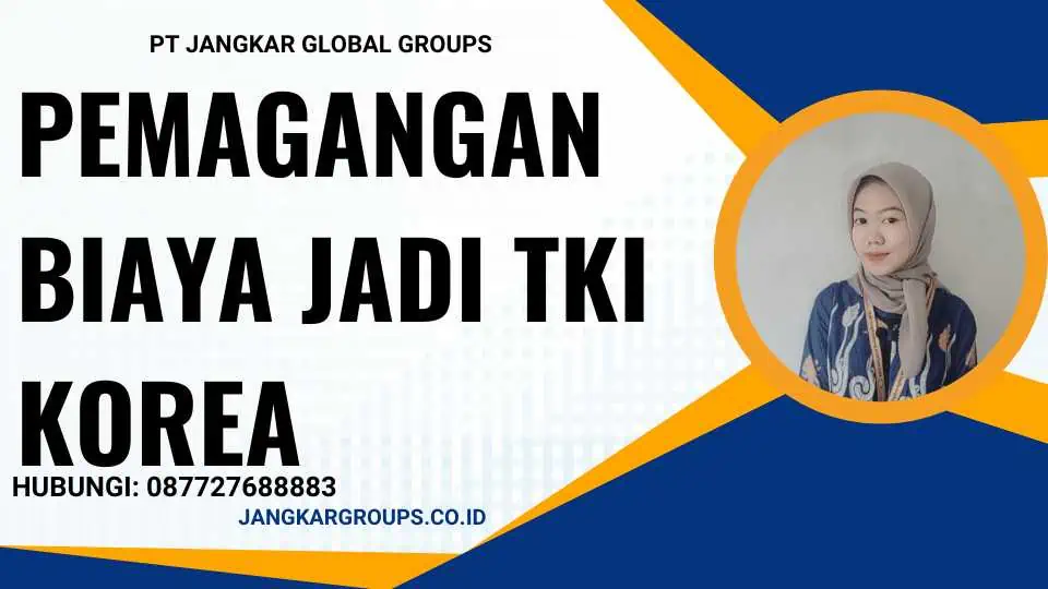 Biaya Jadi Tki Korea Jangkar Global Groups