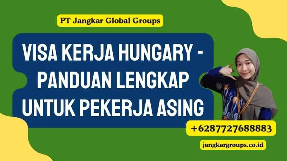 Visa Kerja Hungary Panduan Lengkap Untuk Pekerja Asing Jangkar