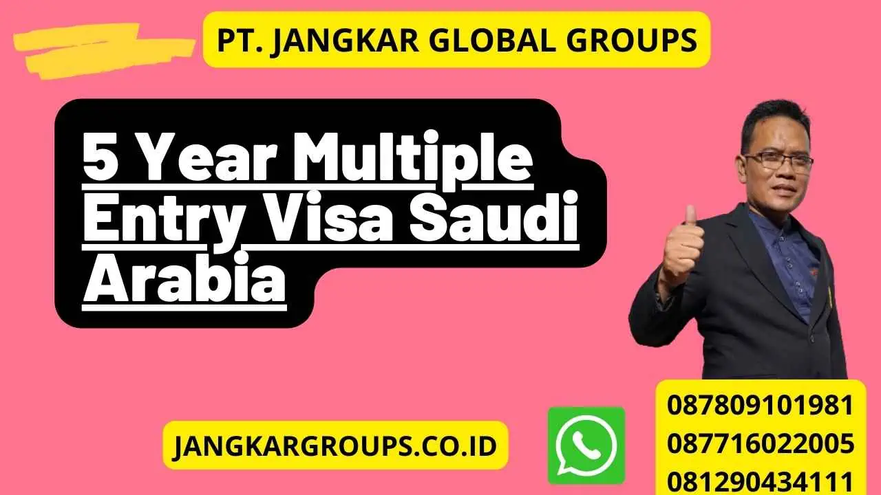 5 Year Multiple Entry Visa Saudi Arabia Jangkar Global Groups