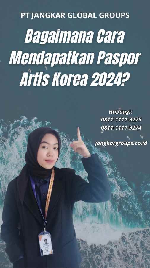 Paspor Artis Korea Syarat Dan Prosedur Jangkar Global Groups