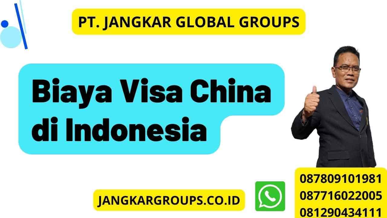 Biaya Visa China Di Indonesia Jangkar Global Groups