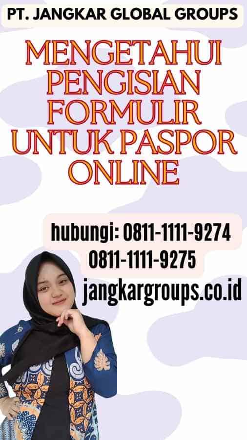 Pengisian Formulir Untuk Paspor Online Jangkar Global Groups