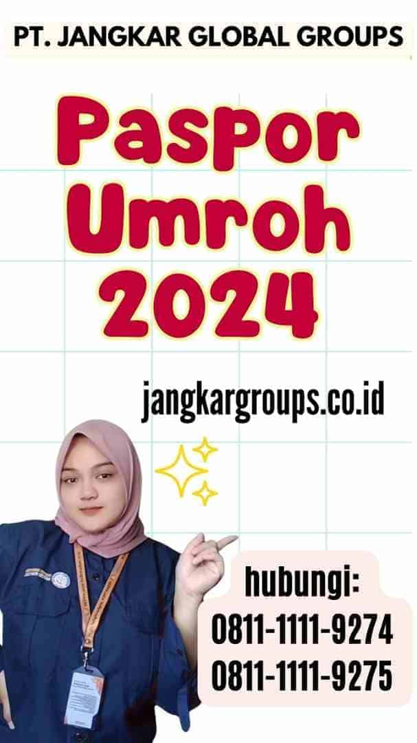 Paspor Umroh 2024 Persiapan Penting Jangkar Global Groups