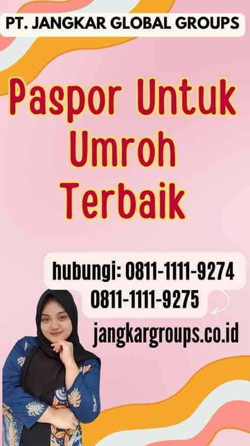 Paspor Untuk Umroh Terbaik Jangkar Global Groups