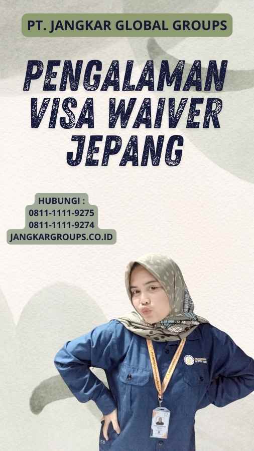 Pengalaman Visa Waiver Jepang Jangkar Global Groups