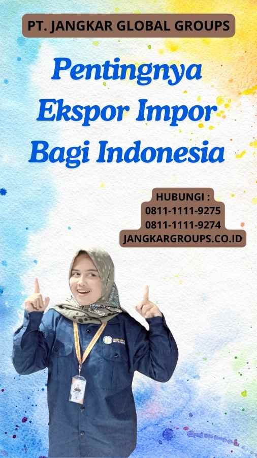 Pentingnya Ekspor Impor Bagi Indonesia Jangkar Global Groups