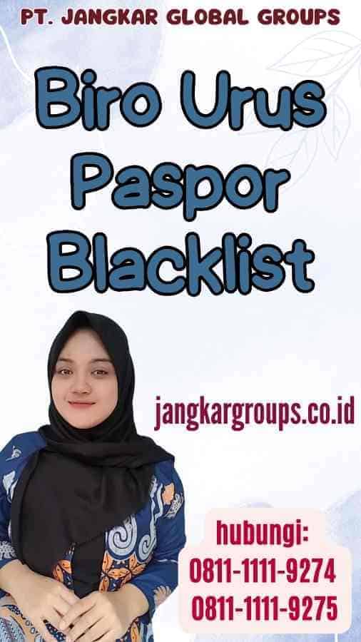 Biro Urus Paspor Blacklist Jangkar Global Groups