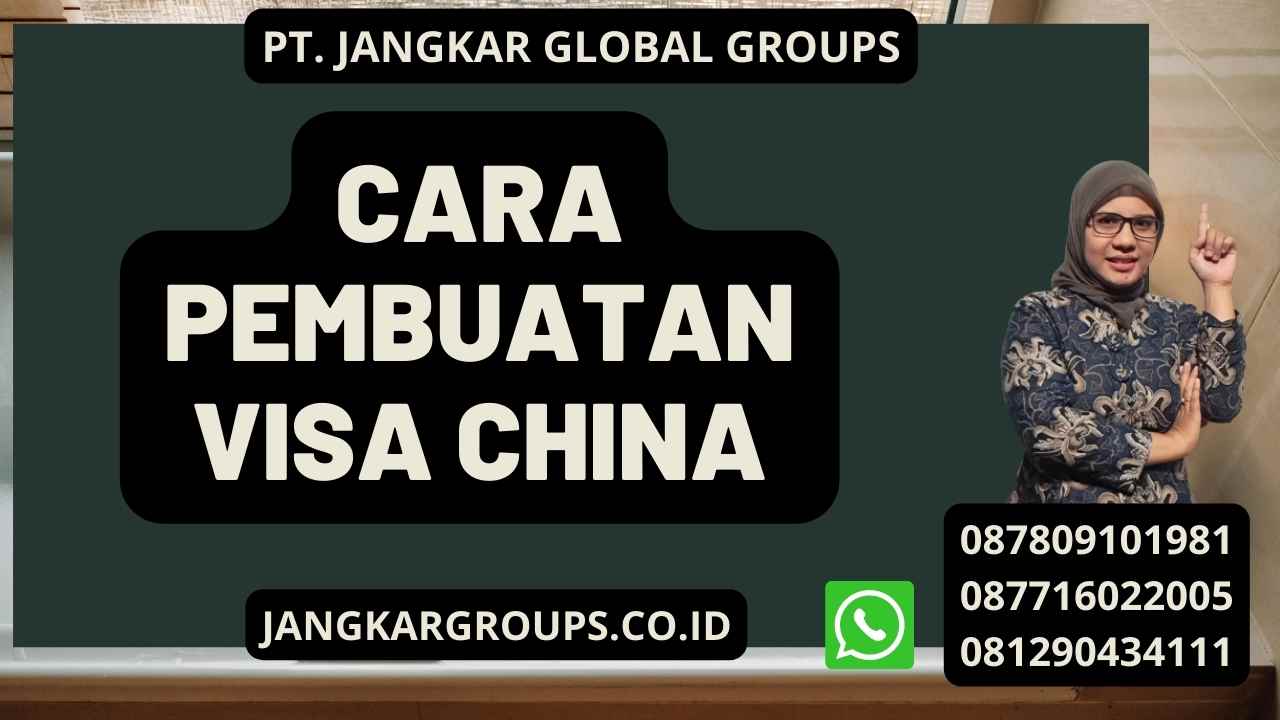 Cara Pembuatan Visa China Jangkar Global Groups