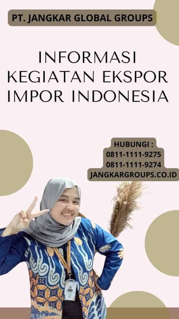 Informasi Kegiatan Ekspor Impor Indonesia Jangkar Global Groups