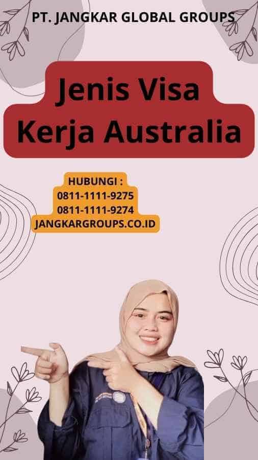 Jenis Visa Kerja Di Australia Untuk Percetakan Jangkar Global Groups