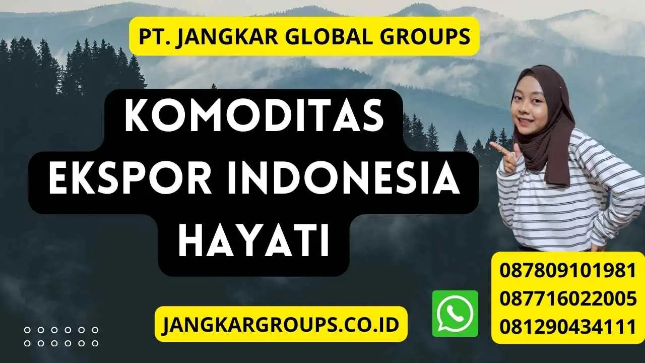 Komoditas Ekspor Indonesia Hayati Jangkar Global Groups