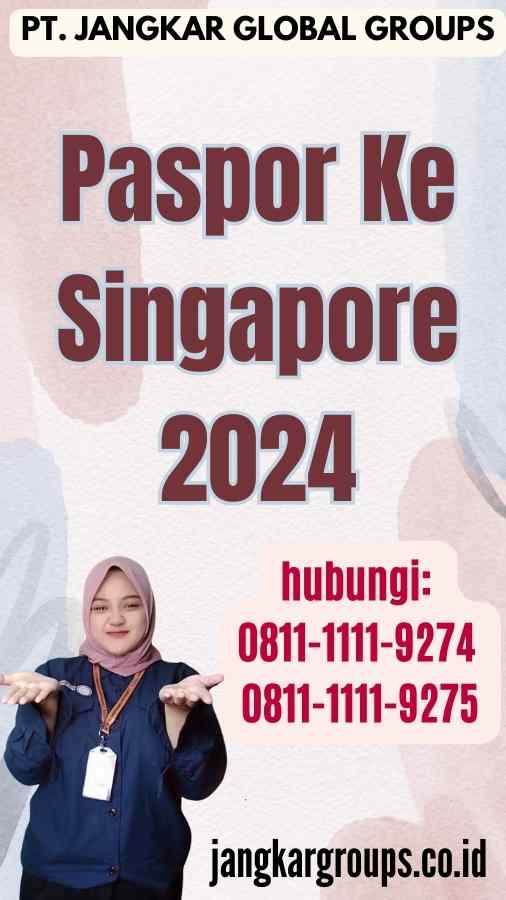 Paspor Ke Singapore Jangkar Global Groups