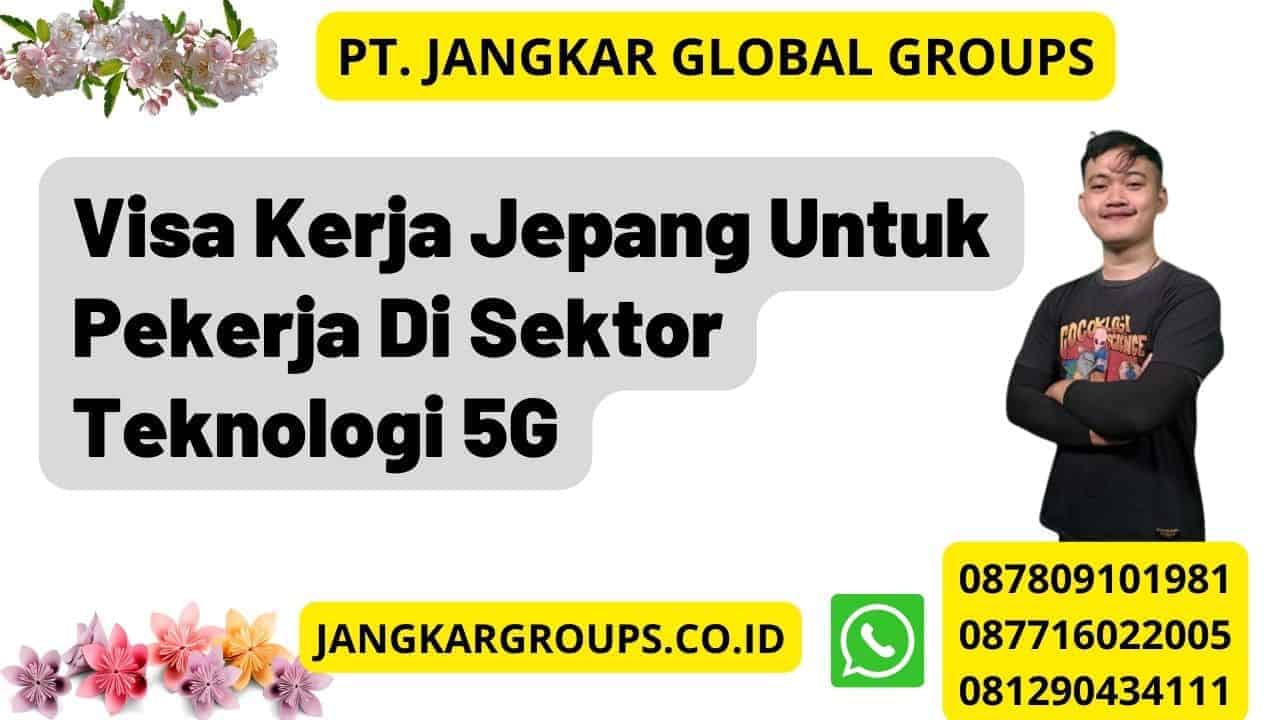 Visa Kerja Jepang Untuk Pekerja Di Sektor Teknologi G Jangkar Global