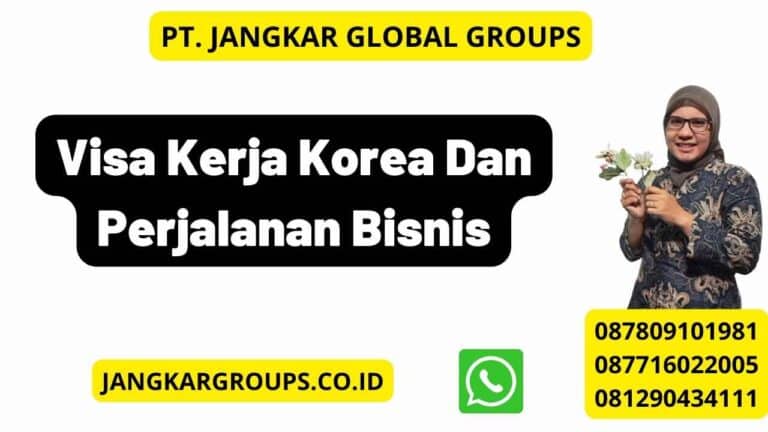 Visa Kerja Korea Dan Perjalanan Bisnis Jangkar Global Groups