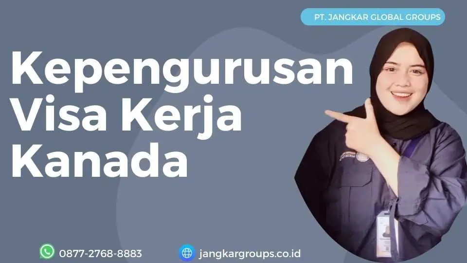 Kepengurusan Visa Kerja Kanada Dan Peluang Proyek Jangkar Global Groups