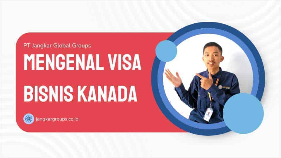 Mengenal Visa Bisnis Kanada Untuk Industri Pariwisata Jangkar Global