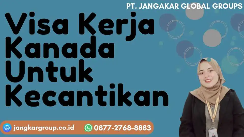 Visa Kerja Kanada Untuk Kecantikan Jangkar Global Groups