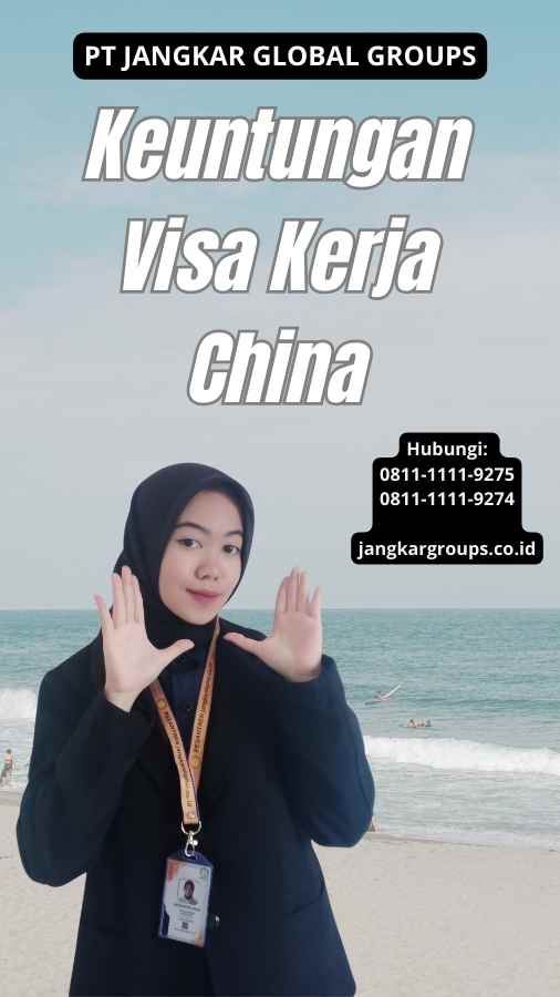 Keuntungan Visa Kerja China Jangkar Global Groups