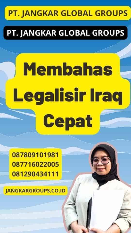 Membahas Legalisir Iraq Cepat Jangkar Global Groups