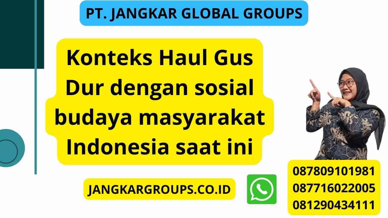Konteks Haul Gus Dur dengan sosial budaya masyarakat Indonesia saat ini