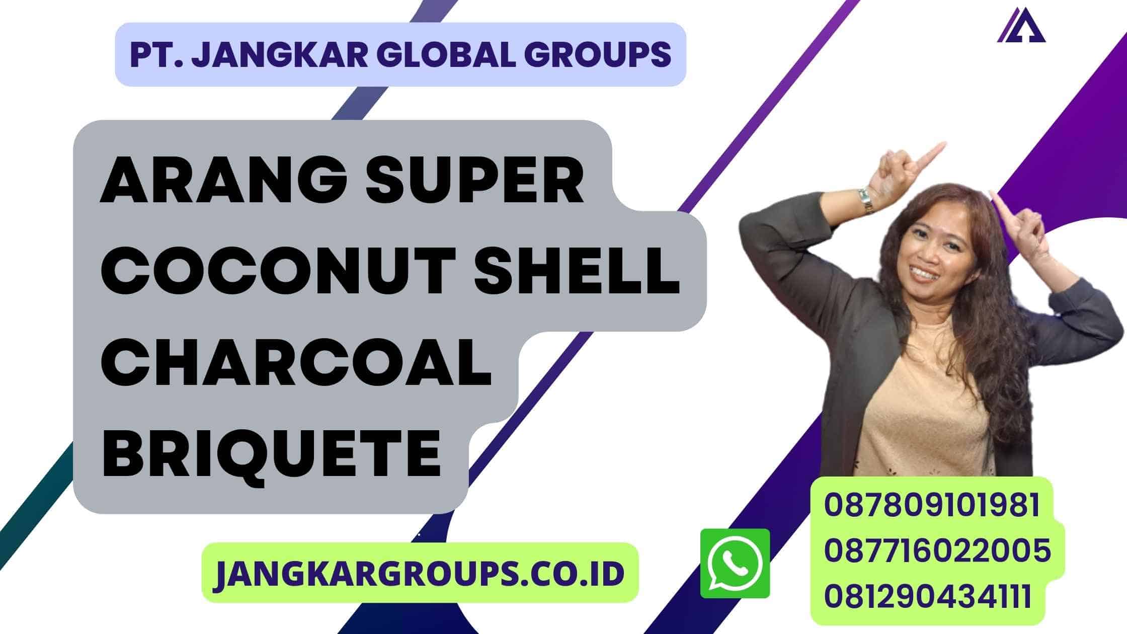 Arang Super Coconut Shell Charcoal Briquete