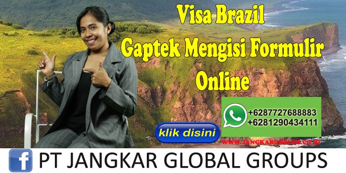 Visa Brazil Gaptek Mengisi Formulir Online
