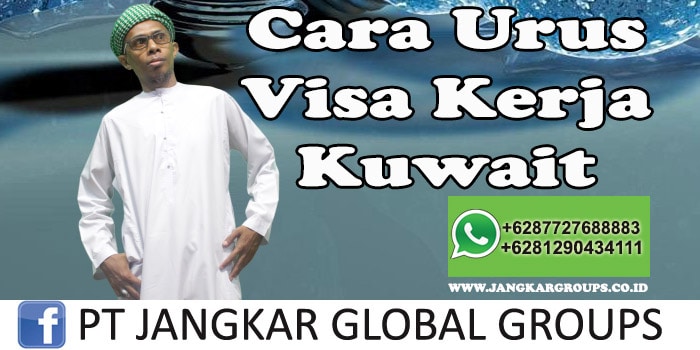 Cara Urus Visa Kerja Kuwait