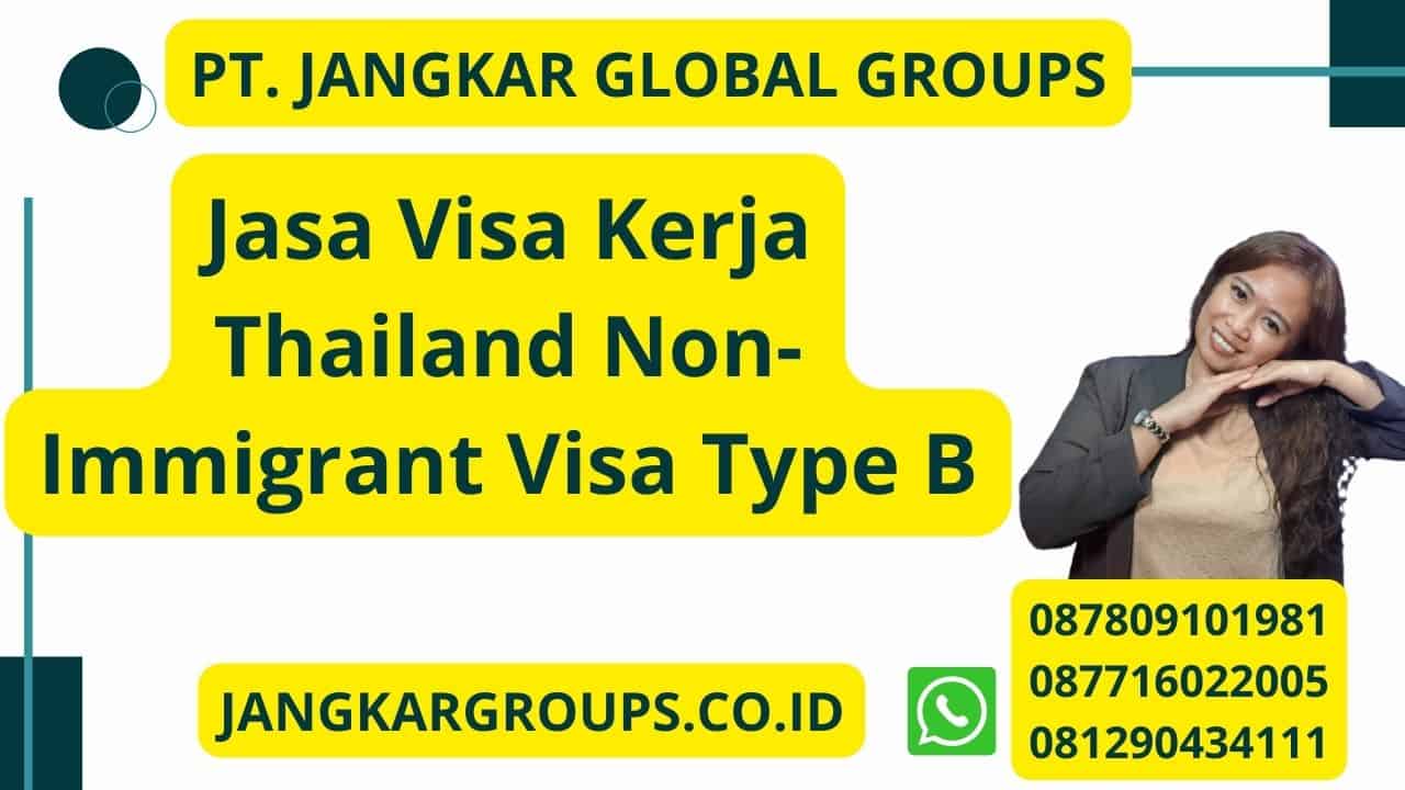 Jasa Visa Kerja Thailand Non-Immigrant Visa Type B