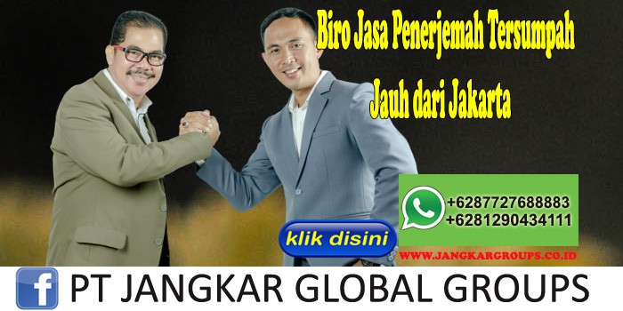 Biro Jasa Penerjemah Tersumpah Jauh dari Jakarta