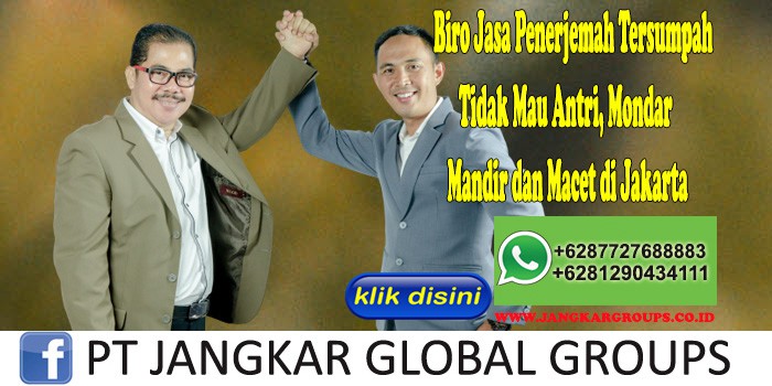 Biro Jasa Penerjemah Tersumpah Tidak Mau Antri, Mondar Mandir dan Macet di Jakarta