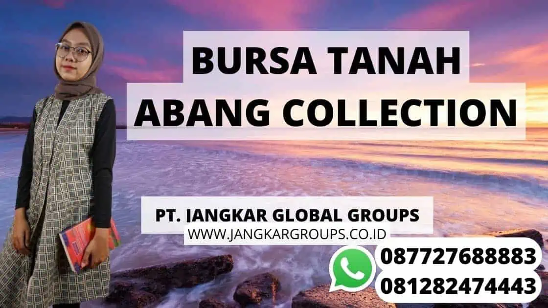 BURSA TANAH ABANG COLLECTION