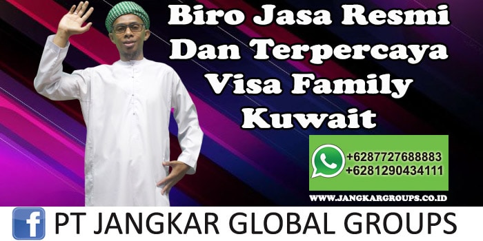 Biro Jasa Resmi Dan Terpercaya persyaratan visa family kuwait