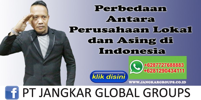 Perbedaan Antara Perusahaan Lokal dan Asing di Indonesia