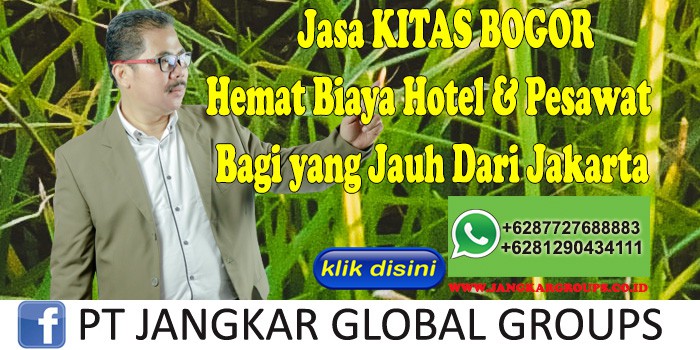 Jasa KITAS BOGOR Hemat Biaya Hotel & Pesawat Bagi yang Jauh Dari Jakarta