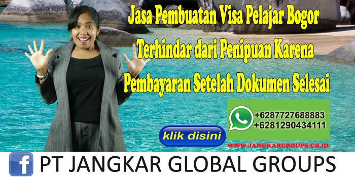 Jasa Pembuatan Visa Pelajar Bogor Terhindar dari Penipuan Karena Pembayaran Setelah Dokumen Selesai