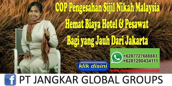 COP Pengesahan Sijil Nikah Malaysia Hemat Biaya Hotel & Pesawat Bagi yang Jauh Dari Jakarta