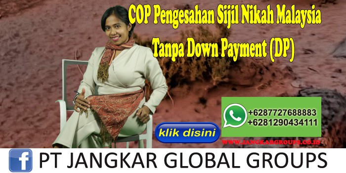 COP Pengesahan Sijil Nikah Malaysia Tanpa Down Payment (DP)