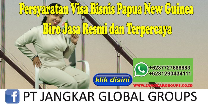 Persyaratan Visa Bisnis Papua New Guinea Biro Jasa Resmi dan Terpercaya
