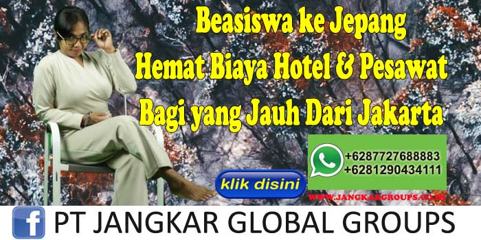Beasiswa ke Jepang Hemat Biaya Hotel & Pesawat Bagi yang Jauh Dari Jakarta