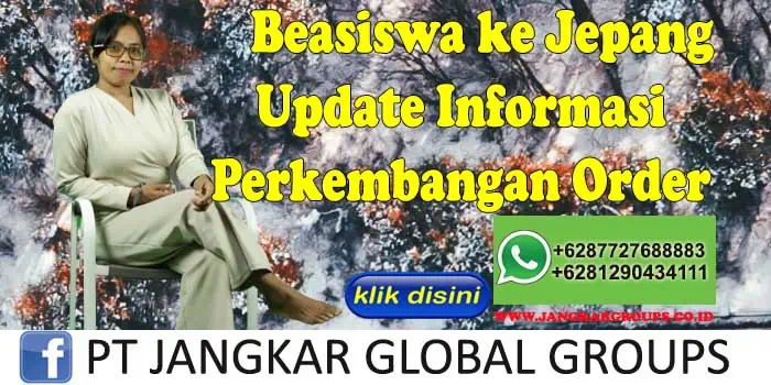 Beasiswa ke Jepang Update Informasi Perkembangan Order