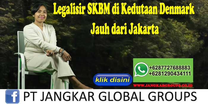 Legalisir SKBM di Kedutaan Denmark Jauh dari Jakarta
