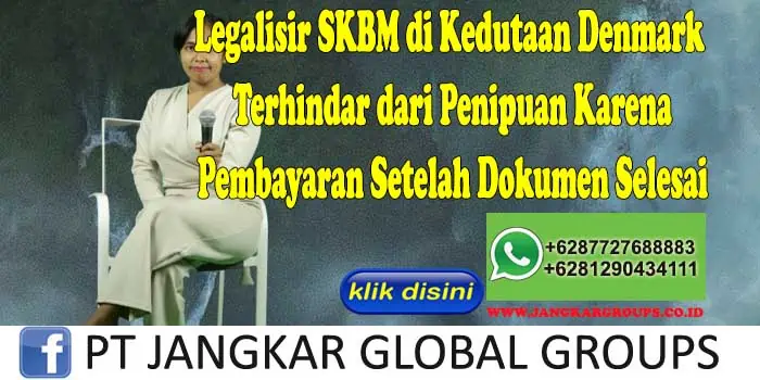 Legalisir SKBM di Kedutaan Denmark Terhindar dari Penipuan Karena Pembayaran Setelah Dokumen Selesai