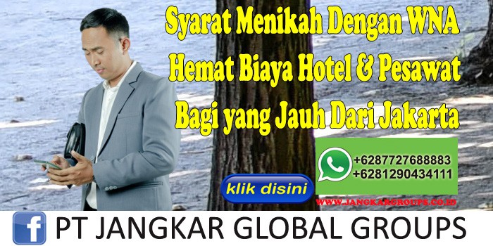 Syarat Menikah Dengan WNA Hemat Biaya Hotel & Pesawat Bagi yang Jauh Dari Jakarta