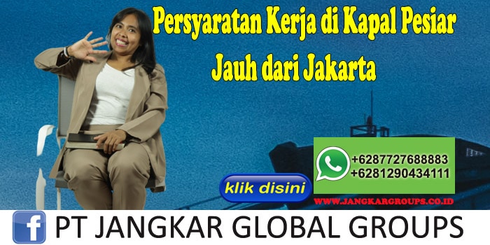 Persyaratan Kerja di Kapal Pesiar Jauh dari Jakarta
