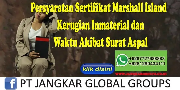 Persyaratan Sertifikat Marshall Island Kerugian Inmaterial dan Waktu Akibat Surat Aspal